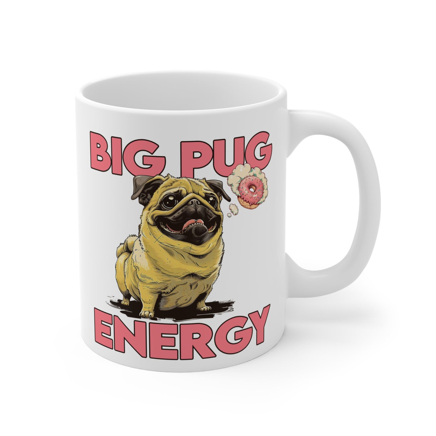 BIG PUG ENERGY Coffee Mug, 11oz