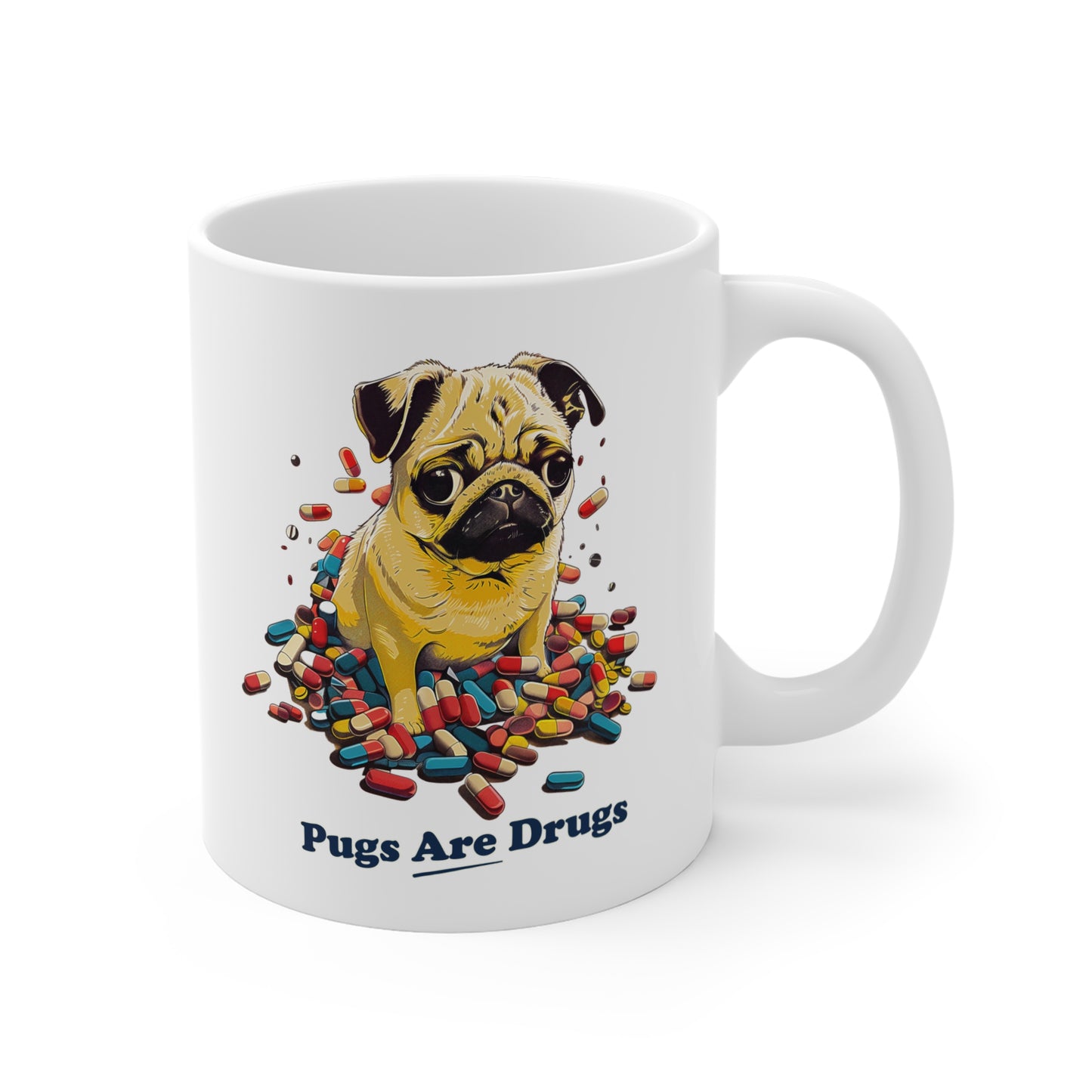 PUGS ARE DRUGS Coffee Mug, 11oz