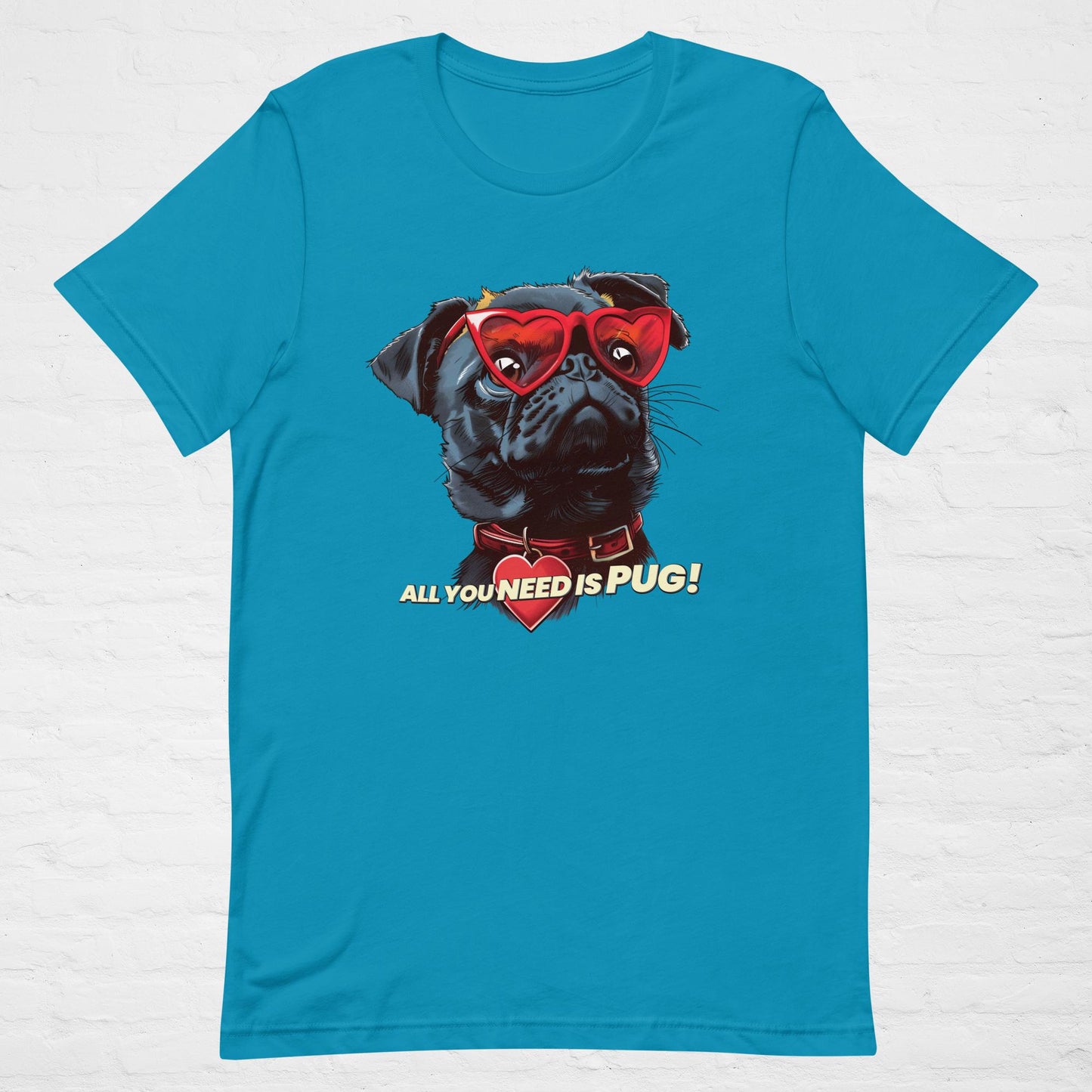 ALL YOU NEED Is Pug! T-Shirt