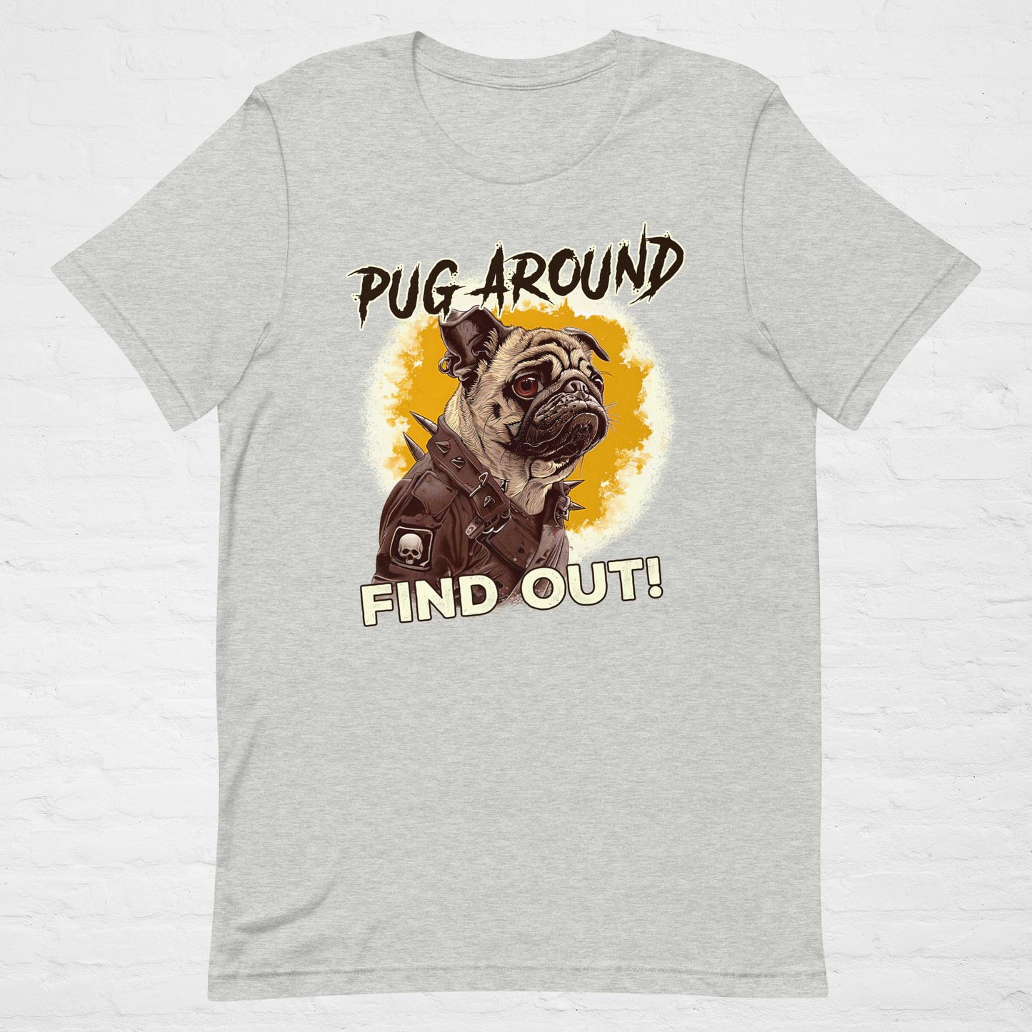 PUG AROUND Find Out T-Shirt