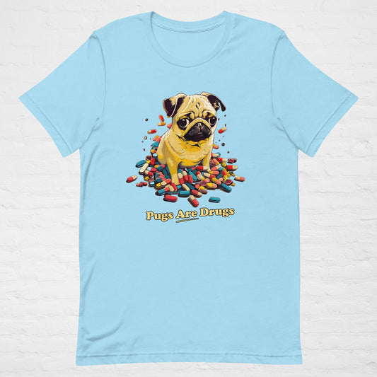 PUGS ARE DRUGS T-Shirt