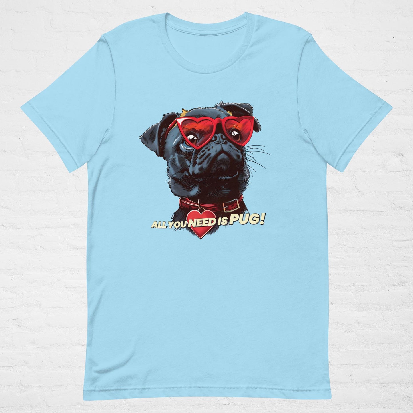 ALL YOU NEED Is Pug! T-Shirt