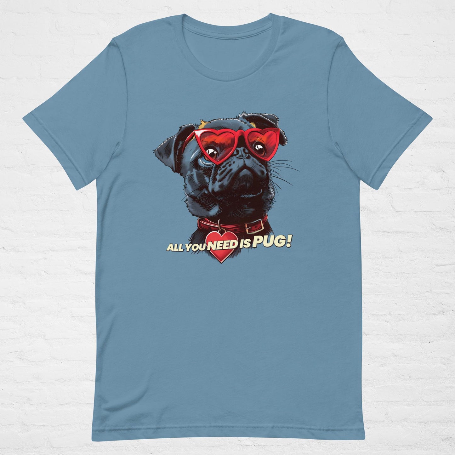 ALL YOU NEED Is Pug! T-Shirt