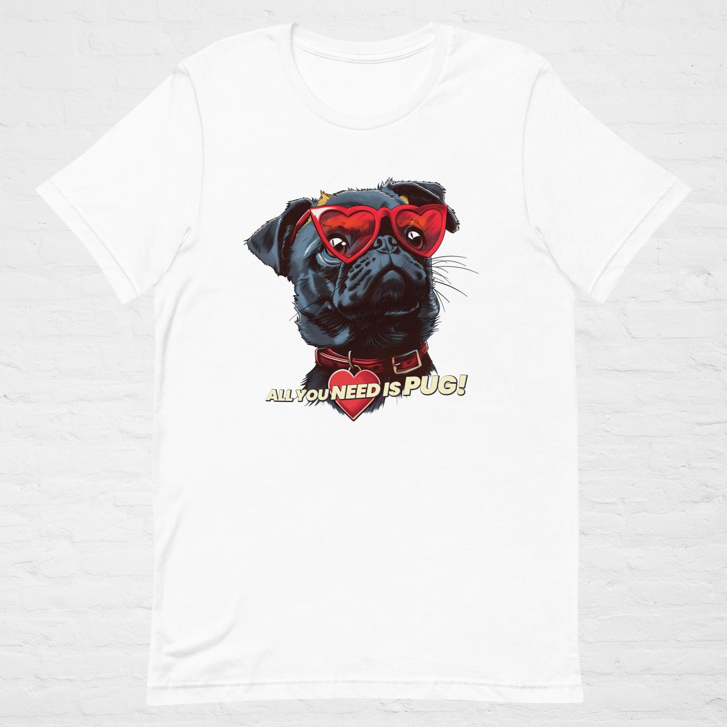 ALL YOU NEED Is Pug! T-Shirt