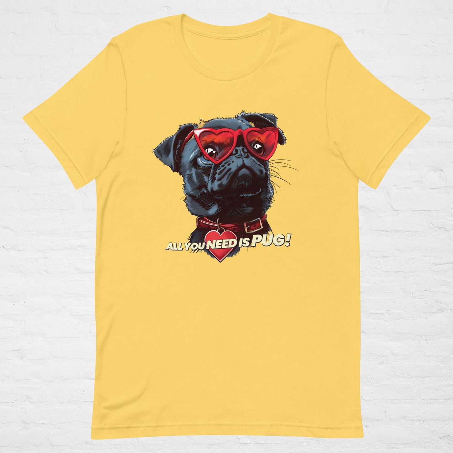 ALL YOU NEED Is Pug! T-Shirt